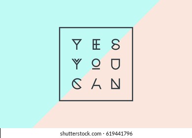 Poster with text Yes You Can for emotion, motivation, positive in geometric style. Concept design for t-shirt, greeting card, post card, poster. Colorful banner, geometric font. Vector Illustration