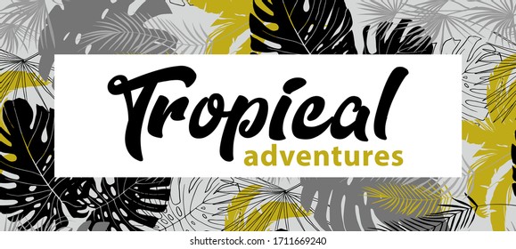 poster with tropical leaves in monochrome shades against a seamless pattern in black, gray and gold with the inscription tropical adventures
