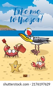 A poster, T-Shirt or greetings card design, featuring some original cartoon characters on a beach with the slogan 'Take me to the sea'