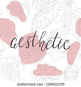 Poster or t-shirt template with background of outlined monstera leaves and hand letteren word aesthetic. Modern design.