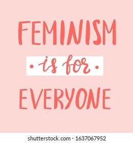 Poster or t-shirt template with feminists quote. Feminism is for everyone. Vector illustration