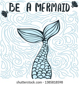 Poster or t-shirt template with hand drawn mermaid tale and inspirational quote.