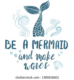 Poster or t-shirt template with hand drawn mermaid tale and inspirational quote.