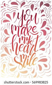 Poster with typographical quote. Hand lettering postcard. Ink vector illustration. You make my heart smile