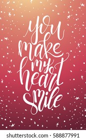 Poster with typographical quote. Hand lettering postcard. Ink vector illustration. You make my heart smile