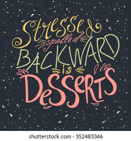Poster with typographical quote on dessert silhouette. Vector illustration for postcard. Bakery collection. Background with creative slogan