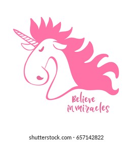 Poster with Unicorn. Designed with a text Believe in miracles.