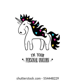 Poster with Unicorn. Designed with a text I'am your personal Unicorn. T-shirt design element.