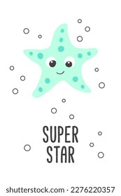 Poster of vector cute cartoon light green starfish with bubbles and text Super star in flat style. Isolated illustration of sea animal character for card