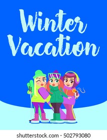 Poster vector design with the girls on winter vacation. Cartoon style.