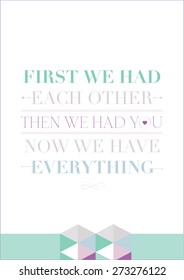 Poster vector First we have each other then we had you now we have everything