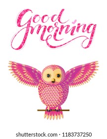 Poster with vector pink yellow owl sitting on a branch with fun lettering good morning above. Isolated bird on white background. Originally designed character, vector magenta owl spreading wings.