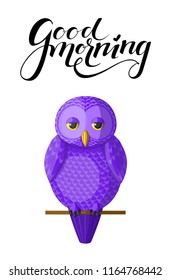 Poster with vector purple owl sitting on a branch with lettering good morning above. Isolated bird on white background. Originally designed character, vector violet owl sitting on the branch.