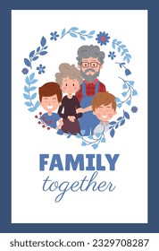Poster or vertical banner about family together flat style, vector illustration isolated on blue background. Decorative design with text, smiling grandparents with children, floral frame