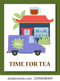 Poster or vertical banner about time to tea flat style, vector illustration isolated on green background. Decorative design, car delivers tea to shop, tasty beverage