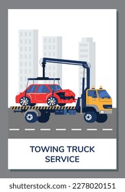 Poster or vertical banner about towing truck service flat style, vector illustration isolated on gray background. Tow truck takes away broken red car from roadway