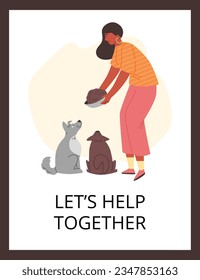 Poster or vertical banner with woman feeding stray dogs flat style, vector illustration isolated on brown background. Decorative design with let's help together text, kindness. Volunteer helping