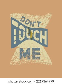 Poster vintage grunge vector dont touch me