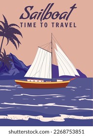 Poster Vintage Sailboat Time To Travel sailing ship on the ocean, sea. Tropical cruise, summertime travel vacation. Vector illustration retro