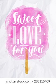 Poster watercolor cotton candy lettering sweet love for you drawing in pink color on crumpled paper