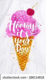 Poster watercolor ice cream lettering hooray it's your day drawing in pink color on crumpled paper