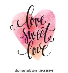 Poster watercolor lettering  love sweet love. Vector illustration EPS10