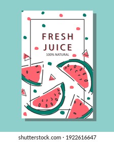 Poster with watermelon slices, fresh watermelon juice. Manual vector background.