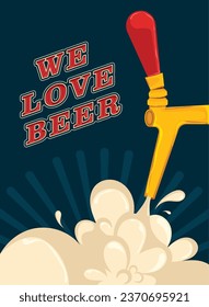 Poster of we love beer Foam beer Vector illustration