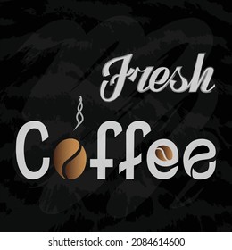 Poster with white chalk lettering sign Fresh Coffee with steam and dusty gold coffee beans in a black dusted textured background imitating chalk board. 