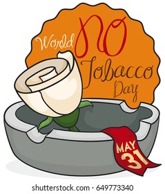 Poster with white rose inside a ashtray and a ribbon with reminder date for World No Tobacco Day commemoration.