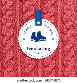 Poster for a winter activity. Motto, slogan for winter season. Ice skating as a winter pleasure. Emblem for winter poster with a skates. Knitted wool background. Winter banner. 