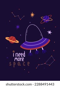 Poster witn funny UFO in flat style. Alien ship on the background of the starry sky vector illustration. I need more space lettering. International Day of Human Space Flight and Cosmonautics Day