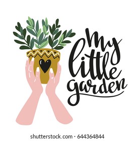 Poster with woman hands with  home tropical plant and text - 'my little garden'. Hand drawn illustration in scandinavian style. Vector poster design.