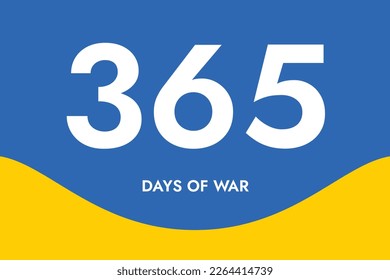 Poster with the words 365 Days of War on the background of the yellow-blue Ukrainian flag. Pray and Stand with Ukraine and save it from Russia. Stop the War after 1 year of the Russian invasion.