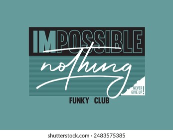 a poster with the words impossible nothing