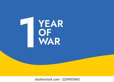 Poster with the words One Year of War on the background of the yellow-blue Ukrainian flag. Pray and Stand with Ukraine and save it from Russia. Stop the War after 365 days of the Russian invasion.