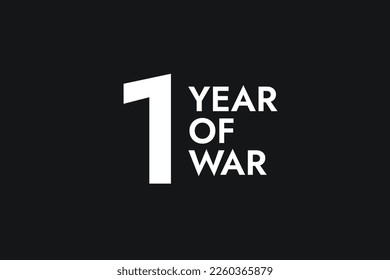 Poster with the words One Year of War on the black background. Stop the War.
