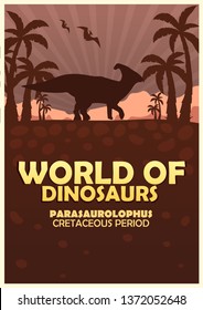 Poster World of dinosaurs. Prehistoric world. Parasaurolophus. Cretaceous period