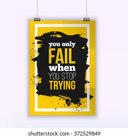 Poster You only fail when you stop trying. Motivation Business Quote for your design on black stain