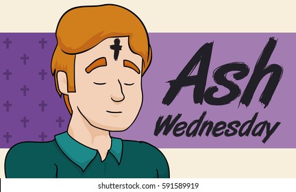 Poster with young man on solemn praying after the ash cross was printed in his forehead on Ash Wednesday.