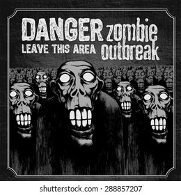 Poster Zombie Outbreak. Sign board with zombie, hand-written fonts, words Zombie Outbreak Leave This Area and textures. vector illustration. 