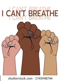 Poster-Manifesto, protest. I can't breathe. Hands of all colors are clenched into a fist. Stop the violence. Illustration, vector graphics