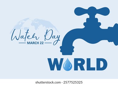 Poster's campaign of World Water Day with faucet silhouette and droplet icon. With a globe background and the wording World Water Day and the date March 22 on a soft blue gradient background.