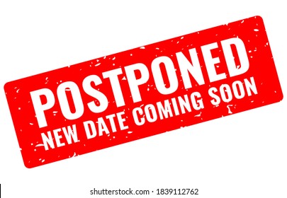 Postponed event grunge banner isolated on white background, new date coming soon