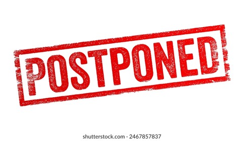 Postponed - means to delay or reschedule an event, action, or task to a later time or date, it is not canceled but simply moved to a future time, text concept stamp