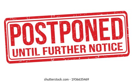 Postponed until further notice grunge rubber stamp on white background, vector illustration