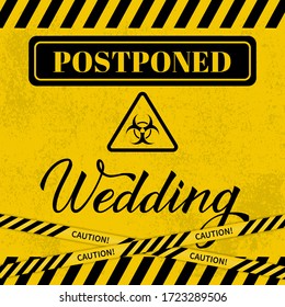 Postponed wedding card with Biohazard sign and striped caution tape. Yellow black grunge textured background. Coronavirus COVID-19 Pandemic. Vector template.