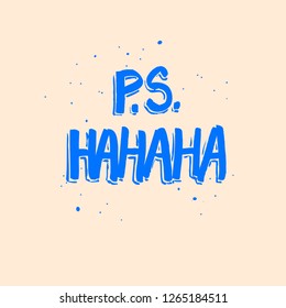 Postscript and hahaha. Vector funny lettering.