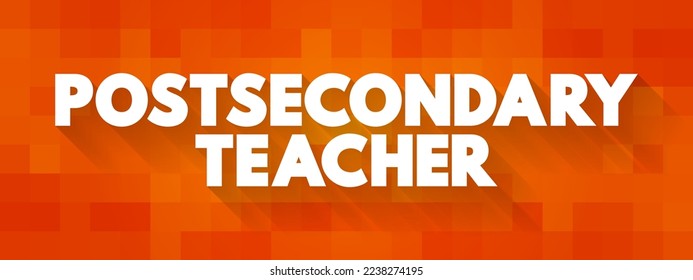 Postsecondary Teachers - professors or faculty, specialize in a variety of subjects and fields, text concept background