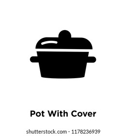 Pot With Cover icon vector isolated on white background, logo concept of Pot With Cover sign on transparent background, filled black symbol